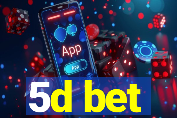 5d bet